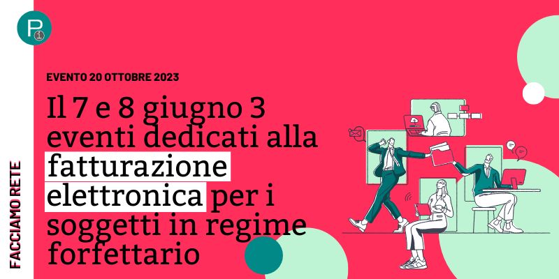 Il 7 e 8 giugno 3 eventi dedicati alla fatturazione elettronica per i soggetti in regime forfettario