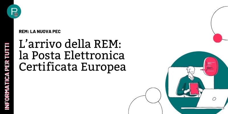 Posta Elettronica Certificata Europea: la rivoluzione della REM dal 2024