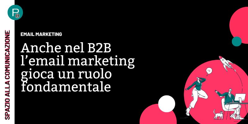 email marketing b2b efficace: Anche nel B2B l’email marketing gioca un ruolo fondamentale