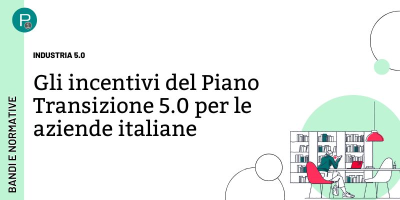 Gli incentivi del Piano Transizione 5.0 per le aziende italiane